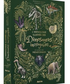 Livre L'anthologie illustrée des dinosaures incroyables et autres vies préhistoriques - N/A